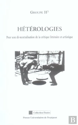 Bertrand.pt - Heterologies. Pour Une De-Neutralisation De La Critique Litteraire Et Artistique
