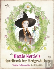 Hettie Nettle'S Handbook For Hedgewitches