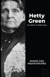 Hetty Green - The Witch Of Wall Street