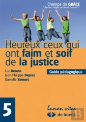 Heureux Ceux Qui Ont Faim Et Soif De La Justice 5 - Guide Pedagogique
