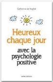 Heureux Chaque Jour Avec La Psychologie Positive