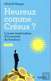 Heureux Comme Crésus ? Leçons Inattendues D'Économie Du Bonheur (2e Édition)