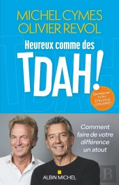 Heureux Comme Des Tdah ! Comment Faire De Votre Différence Un Atout