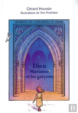 Bertrand.pt - Heureux Les Catéchistes En Herbe : Dieu, Marianne Et Les Garçons