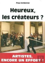Heureux Les Créateurs ? Artistes, Encore Un Effort