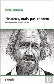 Heureux, Mais Pas Content ; Autobiographie (1979-2012)