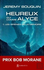 Heureux Qui Comme Alyce Tome 1 : Les Sirènes De La Mémoire