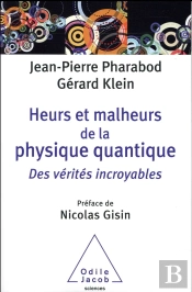 Heurs Et Malheurs De La Physique Quantique ; Des Vérités Incroyables