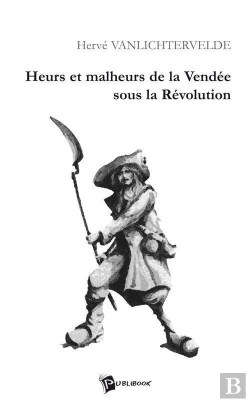Bertrand.pt - Heurs Et Malheurs De La Vendee Sous La Revolution