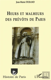 Heurs Et Malheurs Des Prévôts De Paris