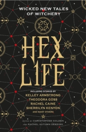 Hex Life: Wicked New Tales Of Witchery