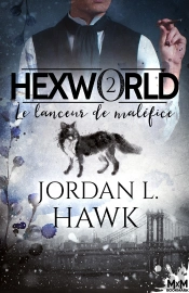 Hexworld Tome 2 ; Le Lanceur De Maléfice