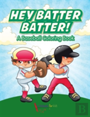 Hey Batter Batter! A Baseball Coloring Book