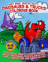 Hey Dino, Watch Out!! Dinosaurs & Trucks Coloring Book