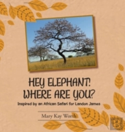 Bertrand.pt - Hey Elephant! Where Are You?: Inspired By An African Safari For Landon James