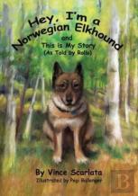 Hey, I'M A Norwegian Elkhound, And This Is My Story