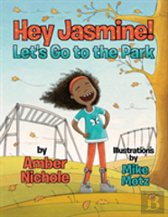 Hey Jasmine! Let'S Go To The Park