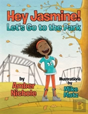 Hey Jasmine! Let'S Go To The Park