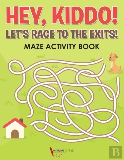 Bertrand.pt - Hey, Kiddo! Let'S Race To The Exits! Maze Activity Book