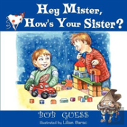 Hey Mister, How'S Your Sister?