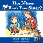 Hey Mister, How'S Your Sister?