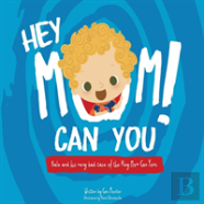 Hey Mom Can You