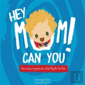 Hey Mom Can You