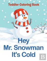 Hey Mr. Snowman It'S Cold