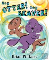 Hey Otter! Hey Beaver!