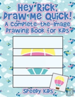 Bertrand.pt - Hey Rick, Draw Me Quick! A Complete-The-Image Drawing Book For Kids