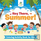 Hey There, Summer! | Coloring Activity Book For Kids