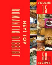 Hey! Top 50 Romantic Dessert Recipes Volume 15