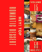 Hey! Top 50 Romantic Dessert Recipes Volume 15