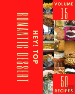 Bertrand.pt - Hey! Top 50 Romantic Dessert Recipes Volume 15