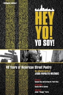 Bertrand.pt - Hey Yo! Yo Soy! 40 Years Of Nuyorican Street Poetry, A Bilingual Edition: The Collected Works Of Jesus Papoleto Melendez