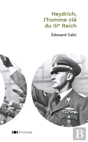Heydrich, L'Homme Clé Du Iiie Reich
