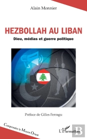 Hezbollah Au Liban : Dieu, Médias Et Guerre Politique