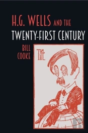 H.G. Wells And The Twenty-First Century