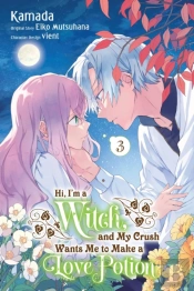Hi, I'M A Witch, And My Crush Wants Me To Make A Love Potion, Vol. 3