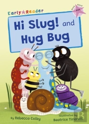 Hi Slug! And Hug Bug