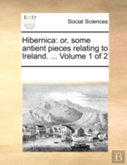 Bertrand.pt - Hibernica: Or, Some Antient Pieces Relat