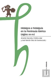 Hidalgos E Hidalguía En La Península Ibérica (Siglos Xii-Xv)
