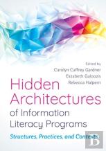 Hidden Architectures Of Information Literacy Programs