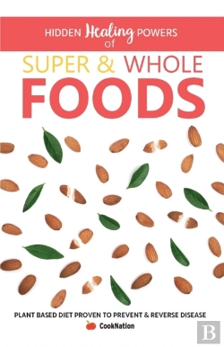 Bertrand.pt - Hidden Healing Powers Of Super & Whole Foods: Plant Based Diet Proven To Prevent And Reverse Disease