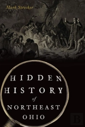 Hidden History Of Northeast Ohio