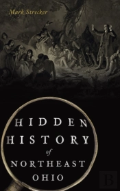 Hidden History Of Northeast Ohio