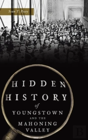 Hidden History Of Youngstown And The Mahoning Valley