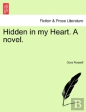 Hidden In My Heart. A Novel.