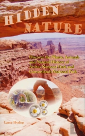 Hidden Nature: Discover The Plants, Animals And Natural History Of Arches National Park And Canyonlands National Park