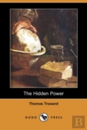 Hidden Power And Other Papers On Mental Science (Dodo Press)